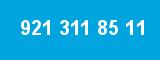 921 311 85 11